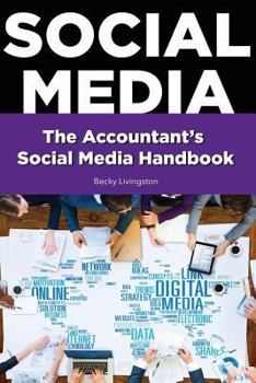 Paperback The Accountant's Social Media Handbook: The Step-By-Step Guide for Establishing a Social Media Business Development Strategy. Book