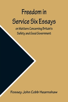 Paperback Freedom In Service Six Essays on Matters Concerning Britain's Safety and Good Government Book
