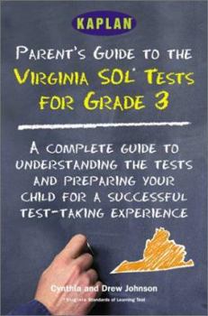 Kaplan Parent'S Guide To The Virginia Sol Tests For Grade 3: A Complete Guide To Understanding The Tests And Preparing Your Child For A Succe