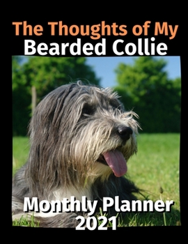 Paperback The Thoughts of My Bearded Collie: Monthly Planner 2021 Book