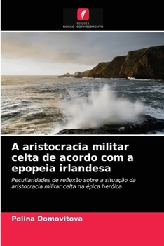 Paperback A aristocracia militar celta de acordo com a epopeia irlandesa [Portuguese] Book