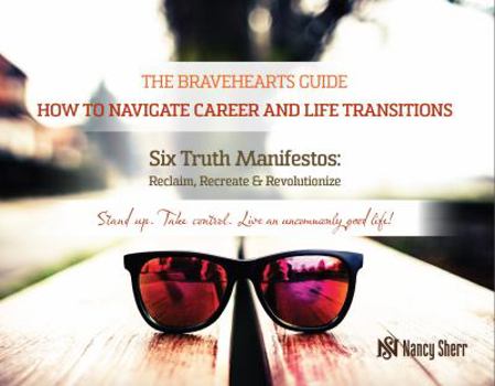 Paperback The Bravehearts Guide: How to Navigate Career and Life Transitions Book