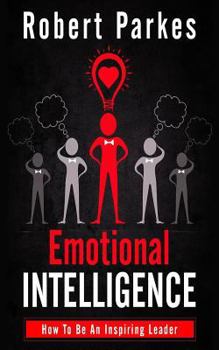 Paperback Emotional Intelligence: How to Be an Inspiring Leader Book