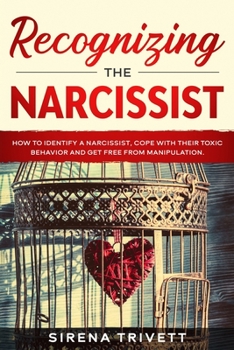 Paperback Recognizing The Narcissist: How to Identify a Narcissist, Cope with their Toxic Behavior and Get Free from Manipulation Book