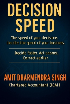 Decision Speed: The speed of your decisions decides the speed of your business.
