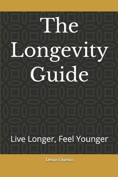 Paperback The Longevity Guide: Live Longer, Feel Younger Book
