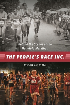 Paperback The People's Race Inc.: Behind the Scenes at the Honolulu Marathon Book