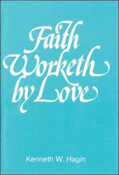 Paperback Faith Worketh by Love Book