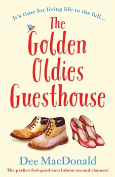 Paperback The Golden Oldies Guesthouse: The perfect feel good novel about second chances Book