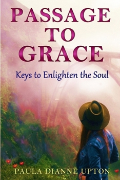 Paperback Passage To Grace: Keys to Enlighten the Soul Book