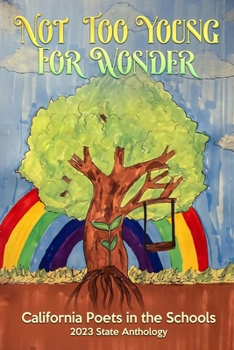 Not Too Young For Wonder: 2023 California Poets in the Schools State Anthology (Multilingual Edition)