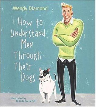 Hardcover How to Understand Men Through Their Dogs Book