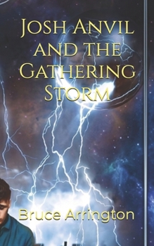 Josh Anvil and the Gathering Storm - Book #3 of the Josh Anvil