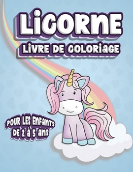 Paperback Licorne Livre De Coloriage Pour Les Enfants de 2 à 5 Ans: 100 pages à colorier, du plaisir pour les petites filles [French] Book