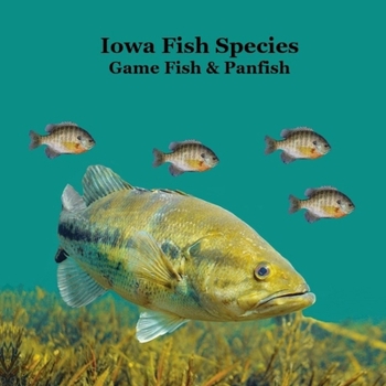 Iowa Game Fish and Panfish Species Kids Book: Great Book About the Different Types of Fish in Iowa