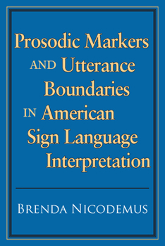 Prosodic Markers and Utterance Boundaries in American Sign Language Interpretation - Book #5 of the Studies in Interpretation