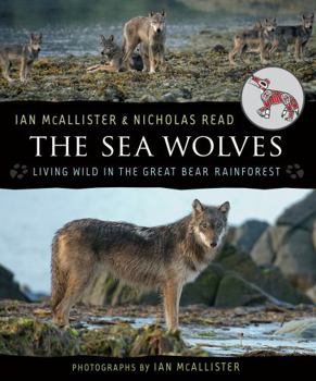 Paperback The Sea Wolves: Living Wild in the Great Bear Rainforest Book