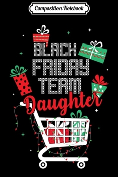 Composition Notebook: Black Friday Team Daughter Shopping Matching Christmas Gift Long Sleeve  Journal/Notebook Blank Lined Ruled 6x9 100 Pages