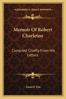 Paperback Memoir Of Robert Charleton: Compiled Chiefly From His Letters Book