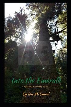 Paperback Into the Emerald: Book 1 of the Coffee and Emeralds Series Book