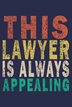 This Lawyer Is Always Appealing: Funny Vintage Lawyer Journal Gift