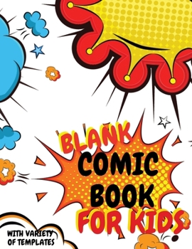 Paperback Blank Comic Book for Kids with Variety of Templates: Comic Sketch Notebook (8.5x11, 102 Pages) Create Your Own Comic Book Strip, Variety of Templates Book