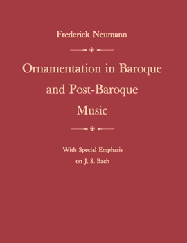 Paperback Ornamentation in Baroque and Post-Baroque Music, with Special Emphasis on J.S. Bach Book