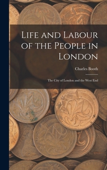 Hardcover Life and Labour of the People in London: The City of London and the West End Book