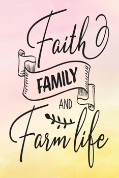 Daily Gratitude Journal: Faith Family And Farm Life | Daily and Weekly Reflection | Positive Mindset Notebook | Cultivate Happiness Diary | Women's Faith (Encouraging Quotes and Verses)