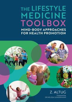 Paperback The Lifestyle Medicine Toolbox: Mind-Body Approaches for Health Promotion Book
