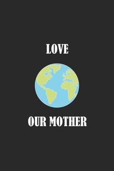 Love our Mother: Graph Paper Notebook 6x9 inches with 120 pages