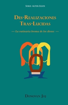 Paperback Des-Realizaciones Tras-Lucidas: -La rutinaria broma de los dioses-. [Spanish] Book