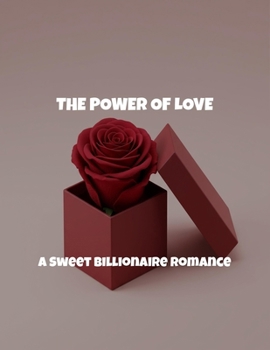 Paperback The Power Of Love: A Sweet Billionaire Romance Book