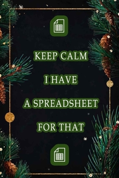 Paperback Keep Calm I Have A Spreadsheet For That: Coworker Office Funny Workplace Humor Gag Notebook Wide Ruled Lined Journal 6x9 Inch ( Legal ruled ) Family G Book