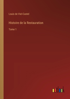 Histoire de la Restauration: Tome 1 (French Edition)