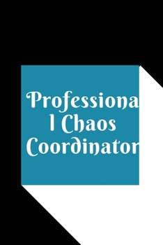 Professional Chaos Coordinator: Lined Notebook 120 pages matte cover