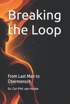 Paperback Breaking the Loop: From Last Man to Übermensch Book