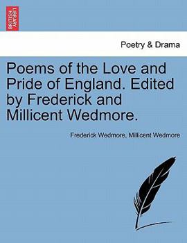 Paperback Poems of the Love and Pride of England. Edited by Frederick and Millicent Wedmore. Book