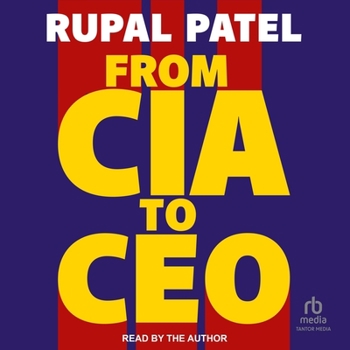 Audio CD From CIA to CEO: Unconventional Life Lessons for Thinking Bigger, Leading Better and Being Bolder Book