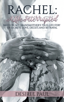 Paperback Rachel : Secrets, Lies, Love, Deceit, Turmoil, and Redemption: a Life Interrupted Book
