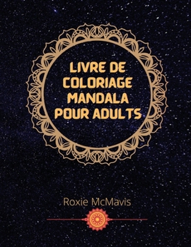 Livre de coloriage mandala pour adultes: Livre parfait pour la relaxation et la réduction du stress - Livre pour adultes et seniors - 33 Mandala pour vous