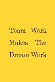 Paperback Team Work Makes The Dream Work: Lined Notebook / Journal Gift, 120 Pages, 6x9. Book