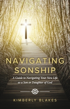 Paperback Navigating Sonship: A Guide to Navigating Your New Life as a Son or Daughter of God Book