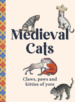 Hardcover Medieval Cats Claws, Paws and Kitties of Yore /anglais Book