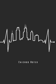 Chicago Notes: Chicago Illinois Notebook Skyline Heartbeat Journal Diary Planner (Dot Grid Paper, 120 Pages, 6" x 9") Gift For Chicago Lovers Visitors ... - Perfect Gift Idea For Birthday & Christmas