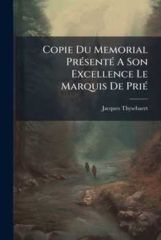 Paperback Copie Du Memorial Présenté A Son Excellence Le Marquis De Prié Book