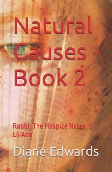 Paperback Natural Causes - Book 2: Rabbi, The Hospice Nurse, & Lil Abe Book