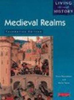 Hardcover Living Through History: Foundation Book - Medieval Realms (Living Through History) Book