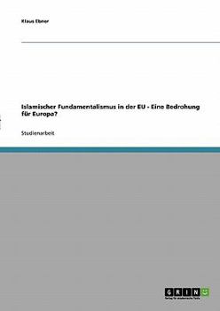 Paperback Islamischer Fundamentalismus in der EU - Eine Bedrohung für Europa? [German] Book