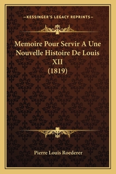 Paperback Memoire Pour Servir A Une Nouvelle Histoire De Louis XII (1819) [French] Book